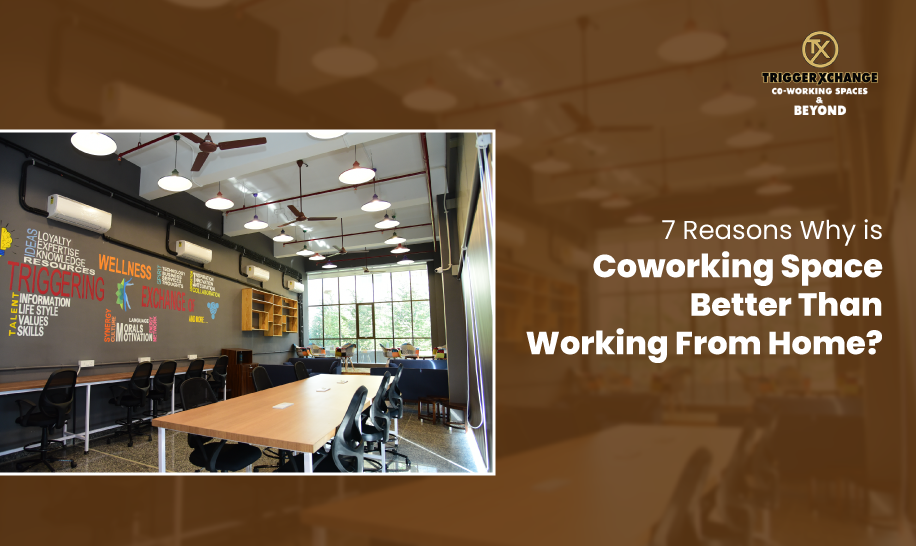 7 Reasons Why is Coworking Space Better Than Working From Home?